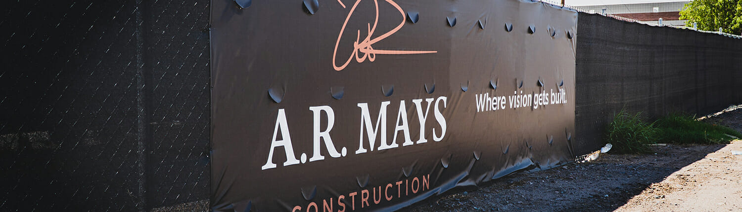 Large printed fence wrap for A.R. Mays Construction